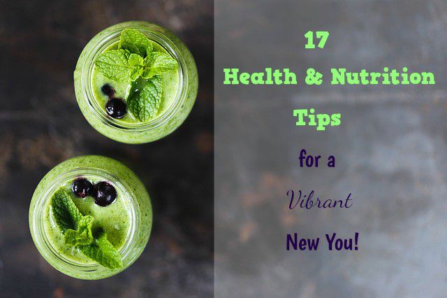 17 Health and Nutrition Tips for a Vibrant New You