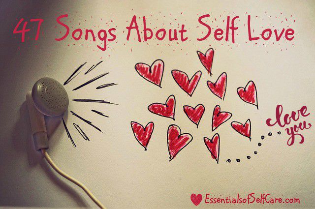 47 Songs About Self Love, Rocking Your Freedom & Letting Yourself Be (+Playlist)